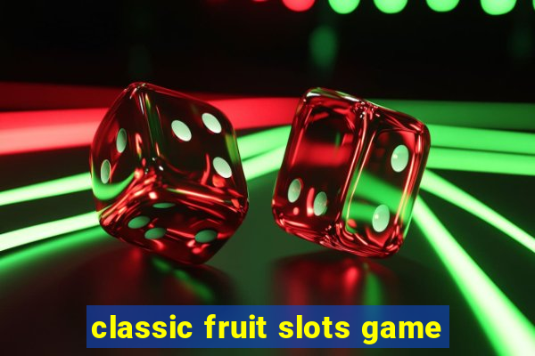 classic fruit slots game